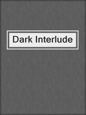 cover image of Dark Interlude