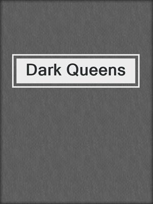 cover image of Dark Queens