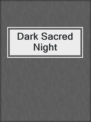 Dark Sacred Night