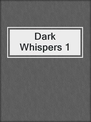 cover image of Dark Whispers 1