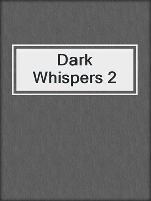 cover image of Dark Whispers 2