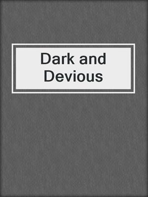 cover image of Dark and Devious