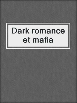 cover image of Dark romance et mafia