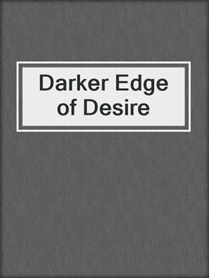 cover image of Darker Edge of Desire