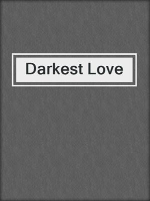 cover image of Darkest Love