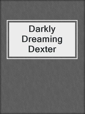 Darkly Dreaming Dexter