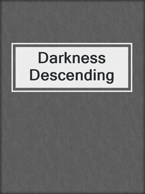 cover image of Darkness Descending