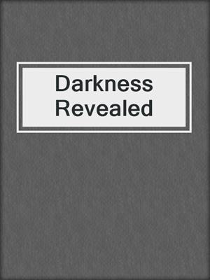cover image of Darkness Revealed
