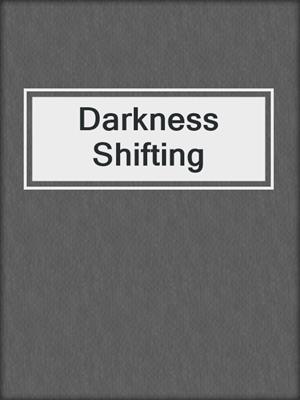 cover image of Darkness Shifting