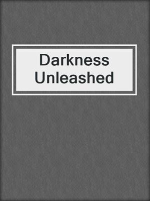 Darkness Unleashed