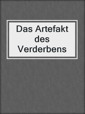 cover image of Das Artefakt des Verderbens