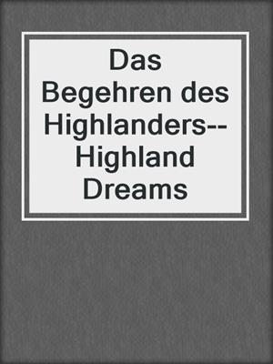 cover image of Das Begehren des Highlanders--Highland Dreams