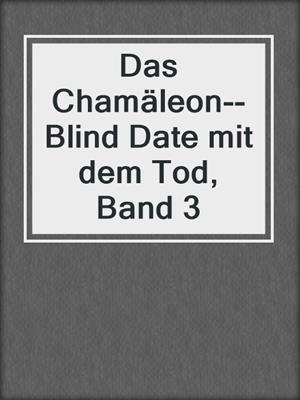 cover image of Das Chamäleon--Blind Date mit dem Tod, Band 3