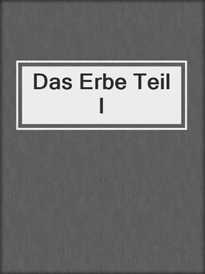 cover image of Das Erbe Teil I