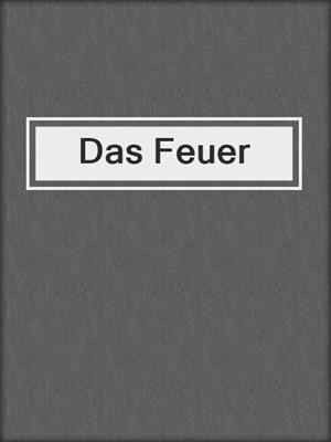 cover image of Das Feuer