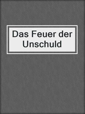 cover image of Das Feuer der Unschuld