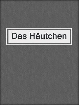 cover image of Das Häutchen