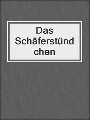 cover image of Das Schäferstündchen