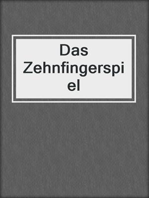 cover image of Das Zehnfingerspiel