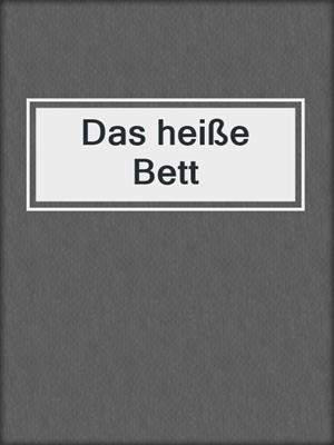 cover image of Das heiße Bett