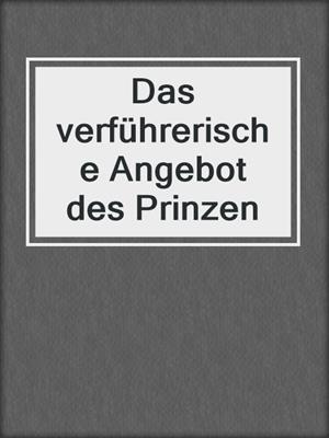 cover image of Das verführerische Angebot des Prinzen