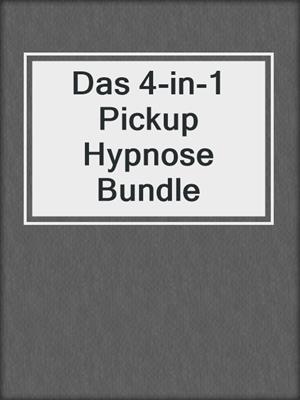 cover image of Das 4-in-1 Pickup Hypnose Bundle