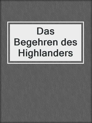 cover image of Das Begehren des Highlanders