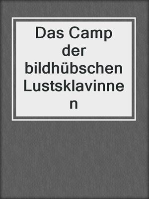 cover image of Das Camp der bildhübschen Lustsklavinnen
