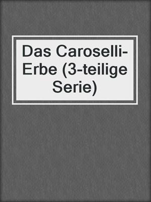 Das Caroselli-Erbe (3-teilige Serie)