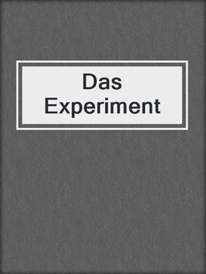 cover image of Das Experiment