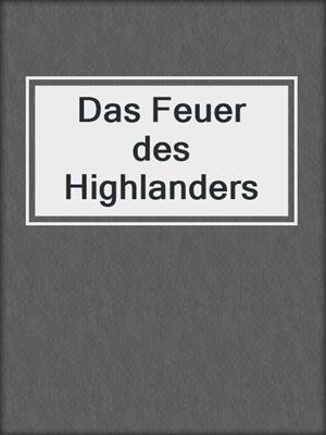 cover image of Das Feuer des Highlanders