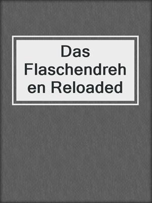 cover image of Das Flaschendrehen Reloaded