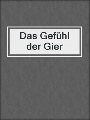 cover image of Das Gefühl der Gier