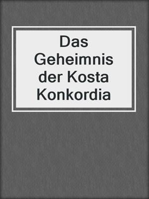 cover image of Das Geheimnis der Kosta Konkordia