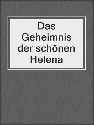 cover image of Das Geheimnis der schönen Helena