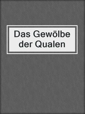 cover image of Das Gewölbe der Qualen