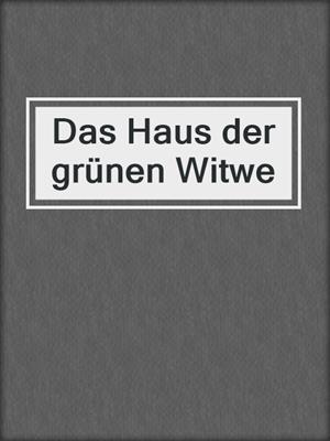cover image of Das Haus der grünen Witwe