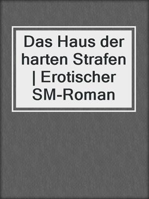 Das Haus der harten Strafen | Erotischer SM-Roman