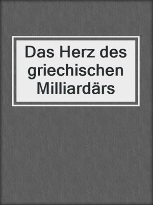 cover image of Das Herz des griechischen Milliardärs