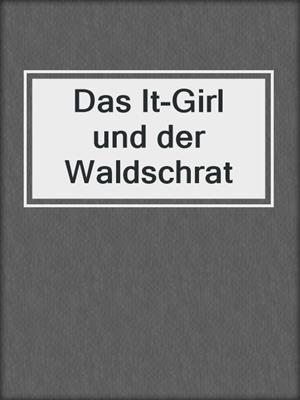 cover image of Das It-Girl und der Waldschrat