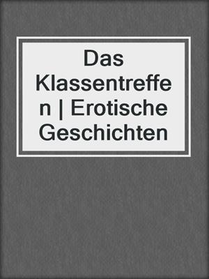 cover image of Das Klassentreffen | Erotische Geschichten