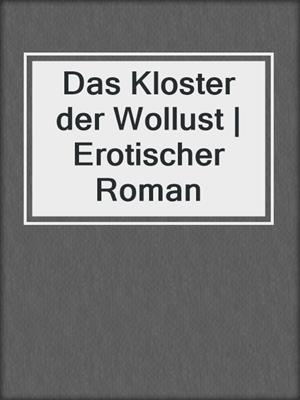 cover image of Das Kloster der Wollust | Erotischer Roman