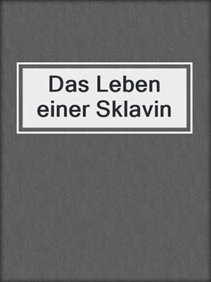 cover image of Das Leben einer Sklavin