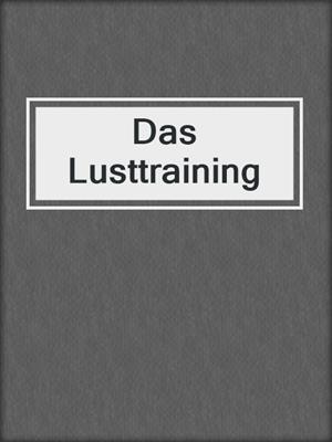 cover image of Das Lusttraining
