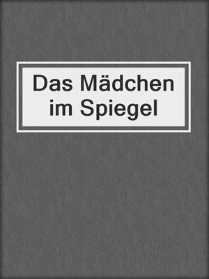 cover image of Das Mädchen im Spiegel