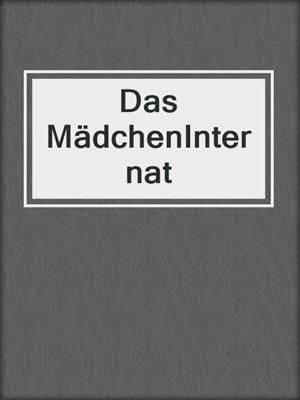 cover image of Das MädchenInternat