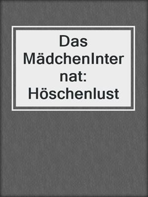 cover image of Das MädchenInternat: Höschenlust