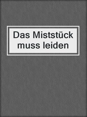 cover image of Das Miststück muss leiden