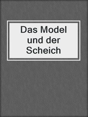 cover image of Das Model und der Scheich