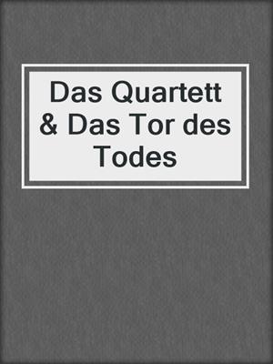 cover image of Das Quartett & Das Tor des Todes